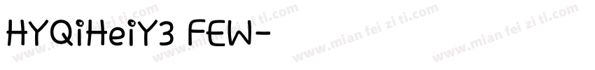 HYQiHeiY3 FEW字体转换